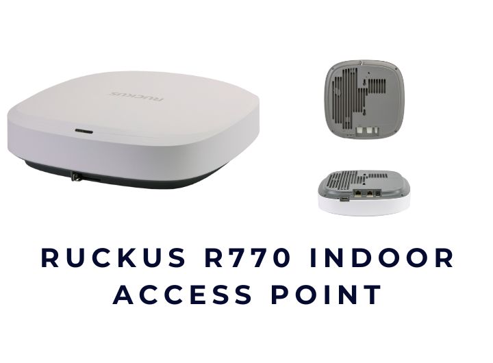 Tốp 6 sản phẩm Wireless Ruckus chuẩn WiFi 7 – Hiệu suất tối đa năm 2025